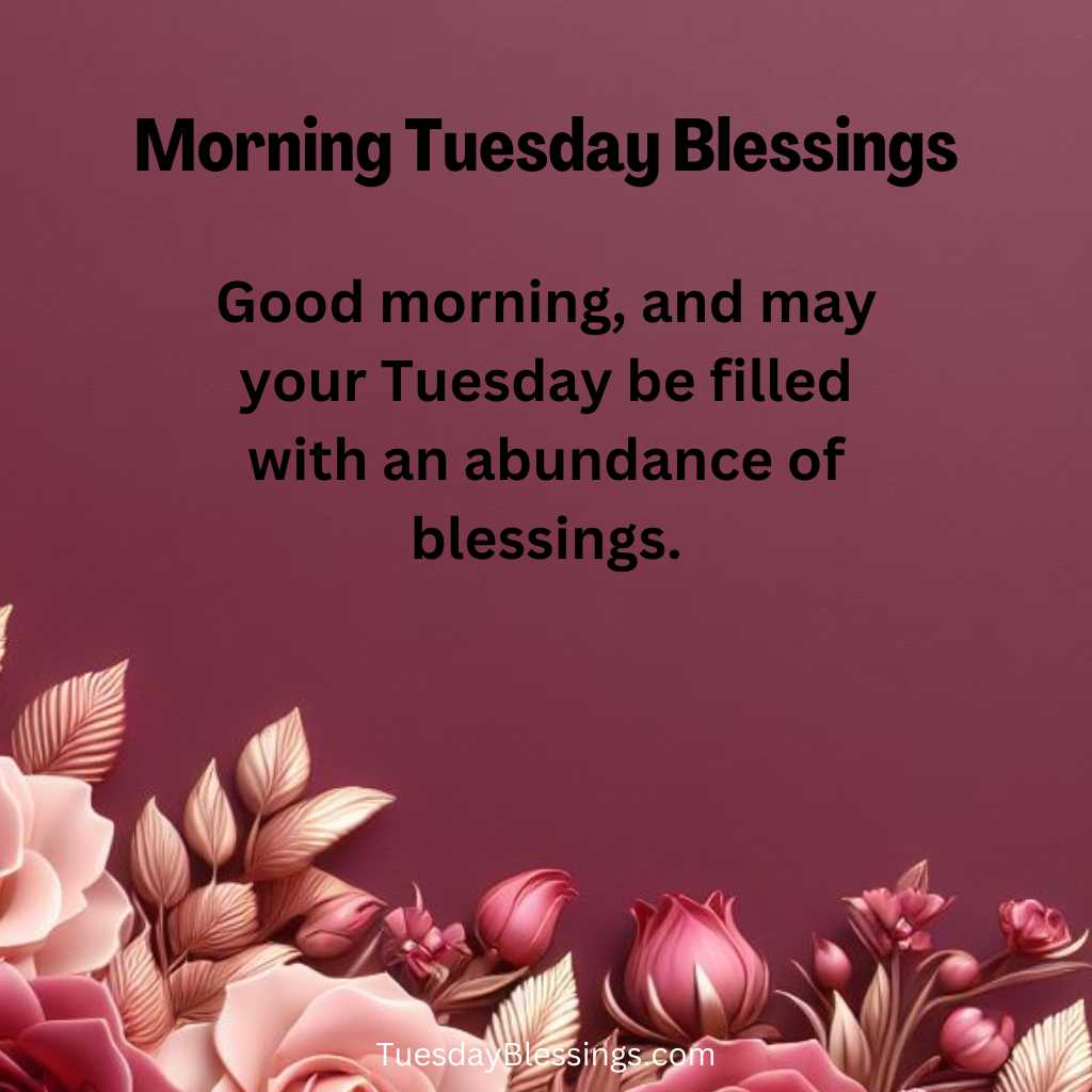 Good morning, and may your Tuesday be filled with an abundance of blessings.