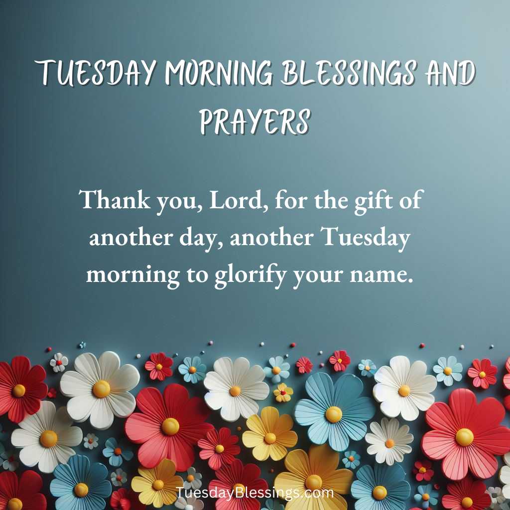 Thank you, Lord, for the gift of another day, another Tuesday morning to glorify your name.